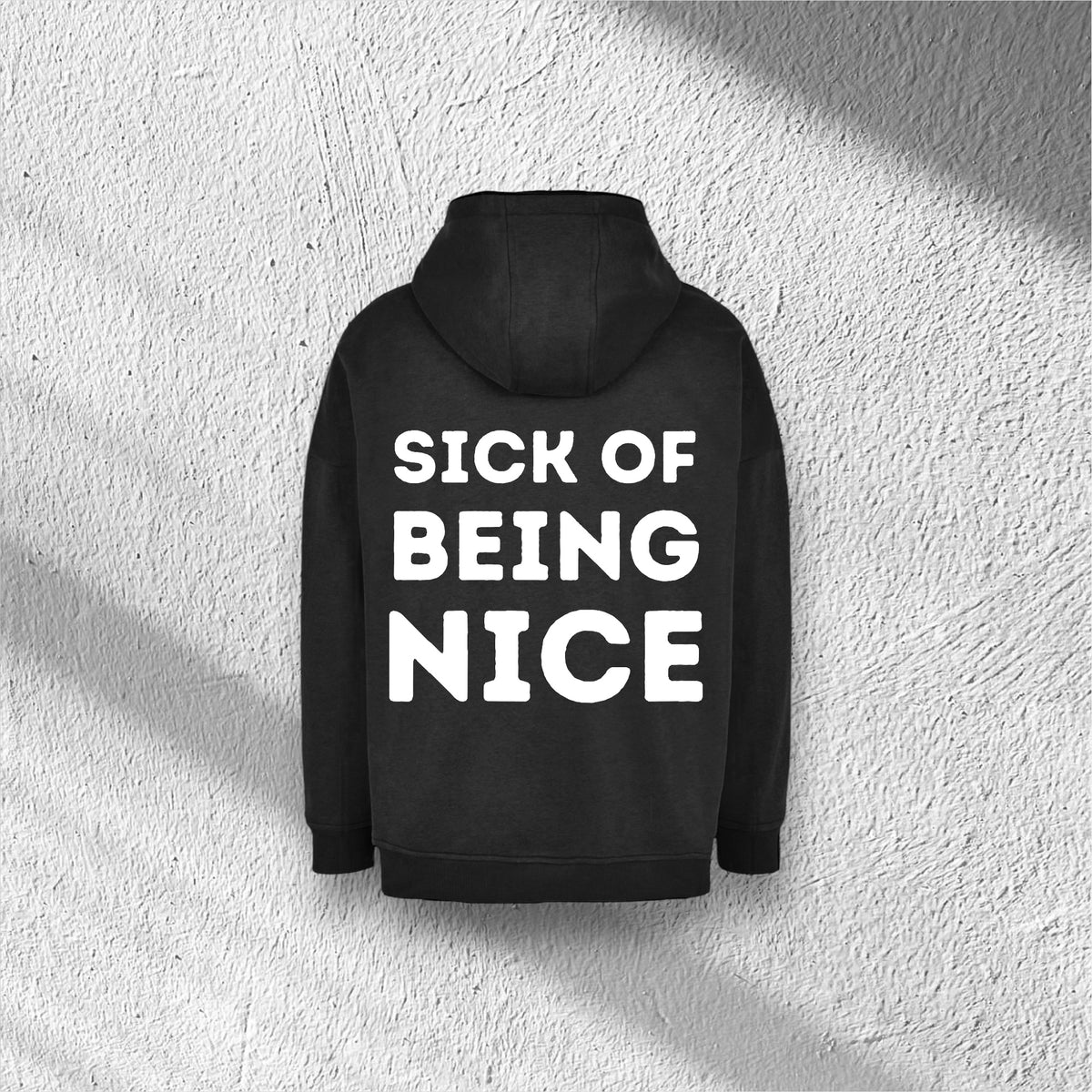 Sick Of Being Nice | Oversized Cut On Sleeve Hoody